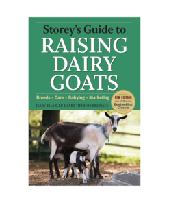 Storey's Guide to Raising Dairy Goats, 4th Edition: Breeds, Care, Dairying, Marketing
